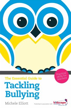 The Essential Guide to Tackling Bullying eBook (eBook, ePUB) - Elliott, Michele