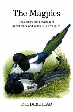 The Magpies: The Ecology and Behaviour of Black-Billed and Yellow-Billed Magpies (eBook, PDF) - Birkhead, Tim