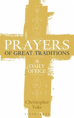 Prayers of Great Traditions (eBook, ePUB) - Voke, Christopher