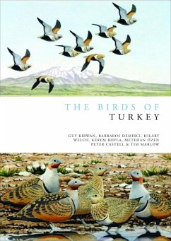 The Birds of Turkey (eBook, PDF) - Kirwan, Guy; Demirci, Barbaros; Welch, Hilary; Boyla, Kerem; Özen, Metehan; Castell, Peter; Marlow, Tim