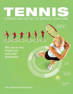 Tennis Strokes and Tactics to Improve Your Game (eBook, PDF) - Littleford, John; Magrath, Andrew
