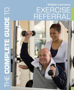 The Complete Guide to Exercise Referral (eBook, PDF) - Lawrence, Debbie