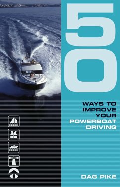 50 Ways to Improve Your Powerboat Driving (eBook, PDF) - Pike, Dag