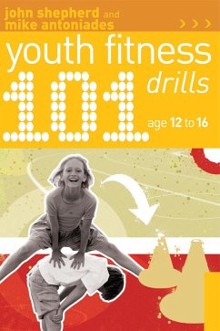 101 Youth Fitness Drills Age 12-16 (eBook, ePUB) - Shepherd, John; Antoniades, Mike