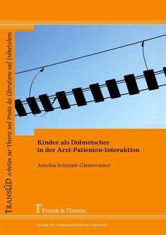 Kinder als Dolmetscher in der Arzt-Patienten-Interaktion - Schmidt-Glenewinkel, Annika