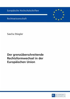 Der grenzüberschreitende Rechtsformwechsel in der Europäischen Union - Stiegler, Sascha