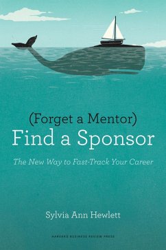 Forget a Mentor, Find a Sponsor (eBook, ePUB) - Hewlett, Sylvia Ann