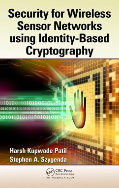 Security for Wireless Sensor Networks using Identity-Based Cryptography (eBook, PDF) - Patil, Harsh Kupwade; Szygenda, Stephen A.