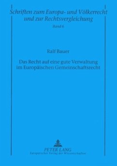 Das Recht auf eine gute Verwaltung im Europäischen Gemeinschaftsrecht - Bauer, Ralf