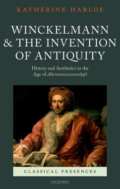 Winckelmann and the Invention of Antiquity (eBook, PDF) - Harloe, Katherine