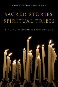 Sacred Stories, Spiritual Tribes (eBook, ePUB) - Ammerman, Nancy Tatom