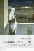 The Modern Origins of the Early Middle Ages (eBook, PDF)