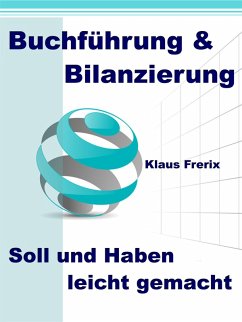 Buchführung & Bilanzierung - Soll und Haben leicht gemacht (eBook, ePUB) - Frerix, Klaus