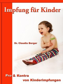 Impfung für Kinder - Pro & Contra von Kinderimpfungen (eBook, ePUB) - Berger, Claudia