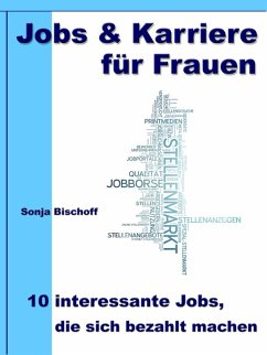 Jobs & Karriere für Frauen - 10 interessante Jobs, die sich bezahlt machen (eBook, ePUB) - Bischoff, Sonja