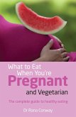 What to Eat When You're Pregnant and Vegetarian (eBook, ePUB)
