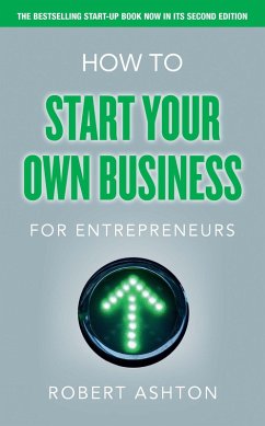 How to Start Your Own Business for Entrepreneurs (eBook, ePUB) - Ashton, Robert