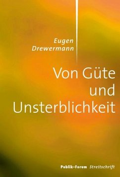 Von Güte und Unsterblichkeit - Drewermann, Eugen