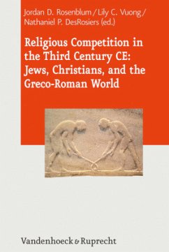 Religious Competition in the Third Century CE: Jews, Christians, and the Greco-Roman World