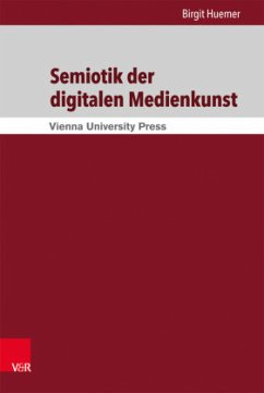 Semiotik der digitalen Medienkunst - Huemer, Birgit