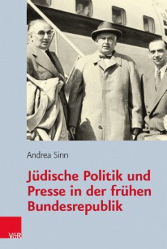 Jüdische Politik und Presse in der frühen Bundesrepublik - Sinn, Andrea