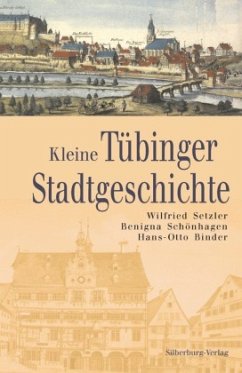 Kleine Tübinger Stadtgeschichte - Setzler, Dr. Wilfried;Schönhagen, Dr. Benigna;Binder, Dr. Hans-Otto