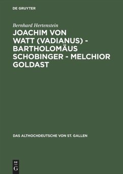 Joachim von Watt (Vadianus) - Bartholomäus Schobinger - Melchior Goldast - Hertenstein, Bernhard