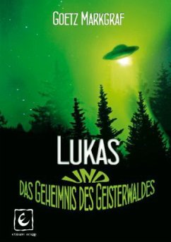 Lukas und das Geheimnis des Geisterwaldes - Markgraf, Goetz