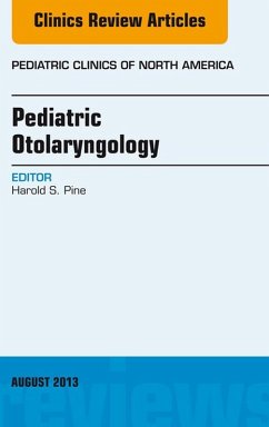 Pediatric Otolaryngology, An Issue of Pediatric Clinics (eBook, ePUB) - Pine, Harold S.