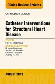 Catheter Interventions for Structural Heart Disease, An Issue of Cardiology Clinics (eBook, ePUB)