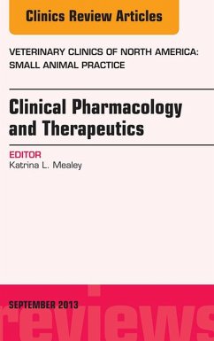 Clinical Pharmacology and Therapeutics, An Issue of Veterinary Clinics: Small Animal Practice (eBook, ePUB) Cover Clinical Pharmacology and Therapeutics, An Issue of Veterinary Clinics: Small Animal Practice (eBook, ePUB)