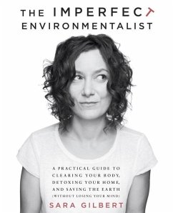 The Imperfect Environmentalist (eBook, ePUB) - Gilbert, Sara