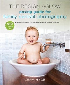 The Design Aglow Posing Guide for Family Portrait Photography (eBook, ePUB) - Hyde, Lena