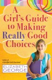 Girl's Guide to Making Really Good Choices (eBook, ePUB)