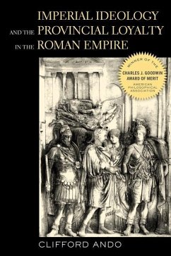 Imperial Ideology and Provincial Loyalty in the Roman Empire (eBook, ePUB) - Ando, Clifford