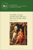 The Bible, Gender, and Reception History: The Case of Job's Wife (eBook, PDF) The Bible, Gender, and Reception History: The Case of Job's Wife (eBook, PDF)