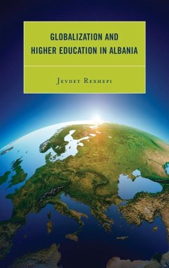 Globalization and Higher Education in Albania (eBook, ePUB) - Rexhepi, Jevdet Globalization and Higher Education in Albania (eBook, ePUB) - Rexhepi, Jevdet