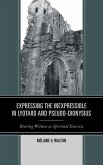 Expressing the Inexpressible in Lyotard and Pseudo-Dionysius (eBook, ePUB)