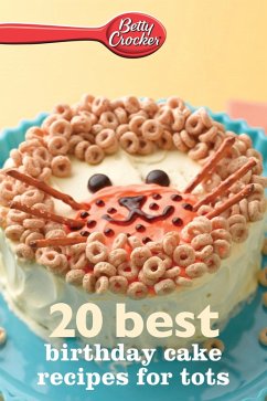 Betty Crocker 20 Best Birthday Cakes Recipes for Tots (eBook, ePUB) - Crocker, Betty