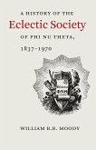 A History of The Eclectic Society of Phi Nu Theta, 1837-1970 (eBook, ePUB)