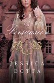 Born of Persuasion (eBook, ePUB) Born of Persuasion (eBook, ePUB)