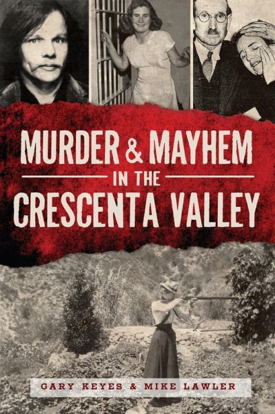 Murder & Mayhem in the Crescenta Valley (eBook, ePUB) Murder & Mayhem in the Crescenta Valley (eBook, ePUB)