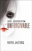 Soul Destruction: Unforgivable (eBook, ePUB)