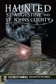 Haunted St. Augustine and St. Johns County (eBook, ePUB)