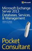 Microsoft Exchange Server 2013 Pocket Consultant Databases, Services, & Management (eBook, ePUB)