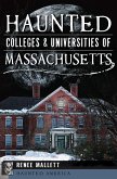 Haunted Colleges & Universities of Massachusetts (eBook, ePUB)