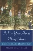 I Kiss Your Hands Many Times (eBook, ePUB) I Kiss Your Hands Many Times (eBook, ePUB)