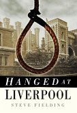 Hanged at Liverpool (eBook, ePUB)