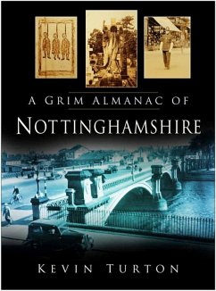 A Grim Almanac of Nottinghamshire (eBook, ePUB) - Turton, Kevin