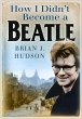 How I Didn't Become A Beatle (eBook,... - Bild 1